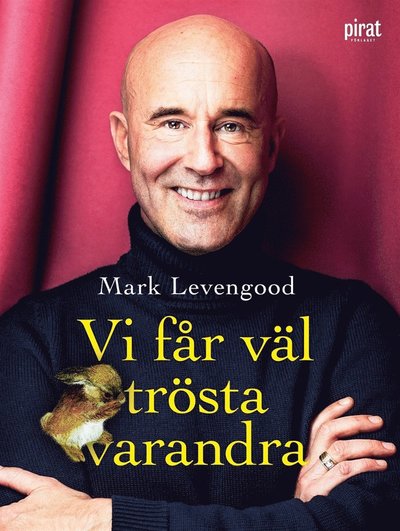 Cover for Mark Levengood · Vi får väl trösta varandra (ePUB) (2020)