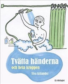 Tvätta händerna och hela kroppen - Ylva Killander - Bøker - LL-förlaget - 9789170534782 - 10. januar 2014
