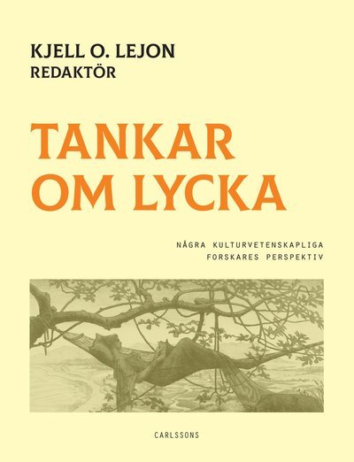 Cover for Kjell O. Lejon (red.) · Tankar om lycka : några naturvetenskapliga forskares perspektiv (Sewn Spine Book) (2019)