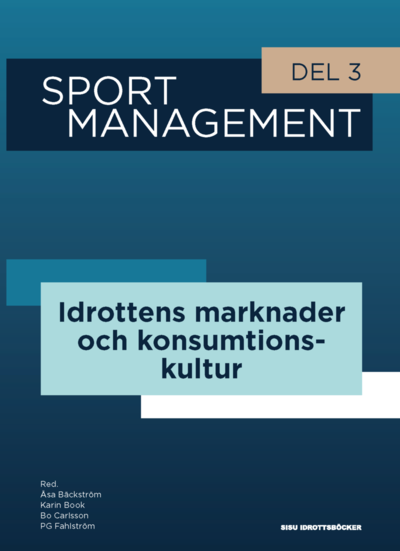 Cover for Bo Carlsson · Sport management. Del 3, Idrottens marknader och konsumtionskultur (Book) (2020)
