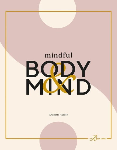 Cover for Charlotte Hagelin · Mindful Body &amp; Mind (Book) (2022)