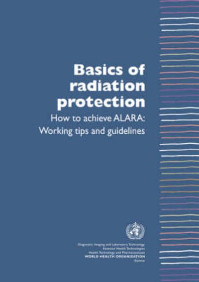 Cover for Leonie Munro · Basics of Radiation Protection How to Achieve Alara: Working Tips and Guidelines (Pocketbok) (2004)