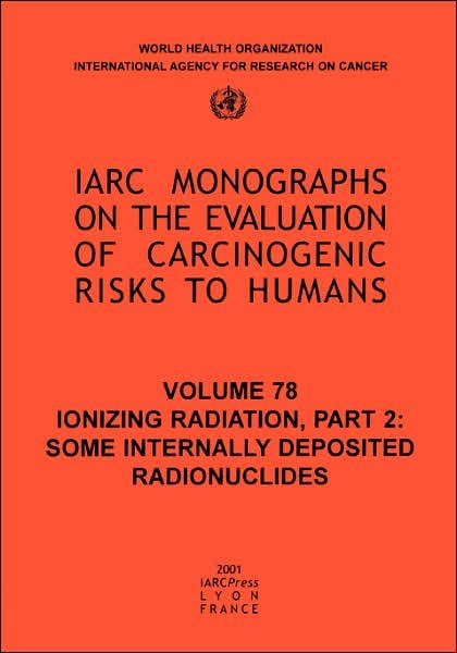 Cover for The International Agency for Research on Cancer · Ionizing Radiation: Part Ii: Some Internally Deposited Radionuclides (Iarc Monographs on the Evaluation of the Carcinogenic Risks to Humans) (Paperback Book) (2001)