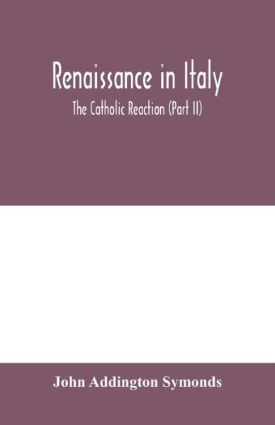 Renaissance in Italy - John Addington Symonds - Boeken - Alpha Edition - 9789353979782 - 10 februari 2020