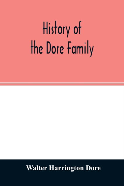 Cover for Walter Harrington Dore · History of the Dore family (Paperback Book) (2020)