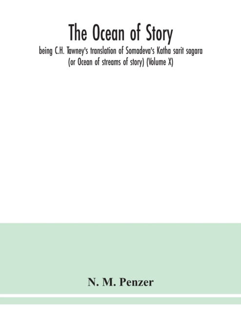 Cover for N M Penzer · The ocean of story, being C.H. Tawney's translation of Somadeva's Katha sarit sagara (or Ocean of streams of story) (Volume X) (Pocketbok) (2020)