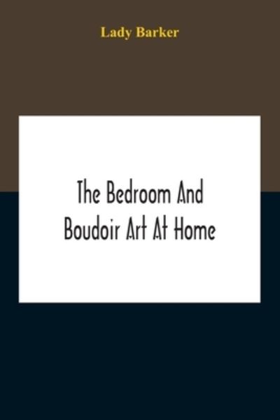 Cover for Lady Barker · The Bedroom And Boudoir Art At Home (Paperback Book) (2020)