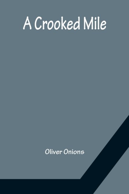 Cover for Oliver Onions · A Crooked Mile (Pocketbok) (2022)