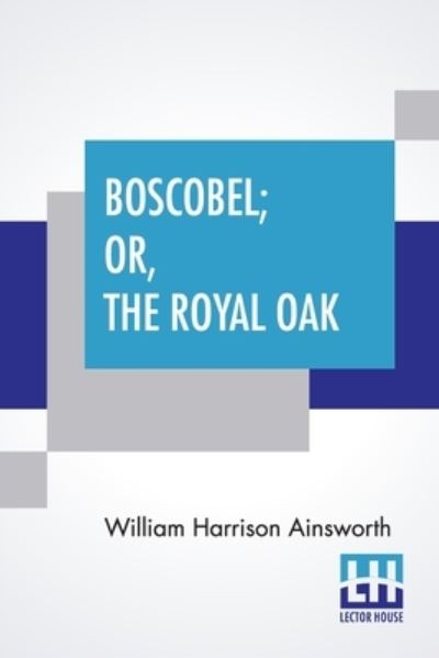 Cover for William Harrison Ainsworth · Boscobel; Or, The Royal Oak (Paperback Book) (2020)