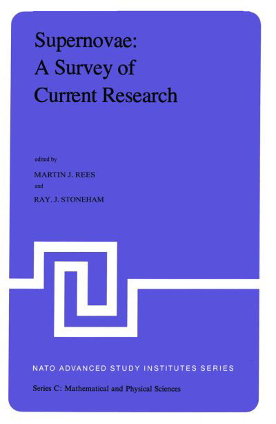 Supernovae: A Survey of Current Research: Proceedings of the NATO Advanced Study Institute held at Cambridge, U.K., June 29-July 10, 1981 - NATO Science Series C - M J Rees - Książki - Springer - 9789400978782 - 14 grudnia 2011