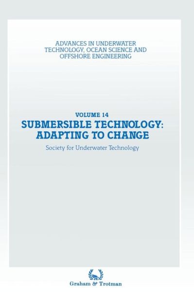 Submersible Technology: Adapting to Change: Proceedings of an international conference ('SUBTECH '87- Adapting to Change') organized jointly by the Association of Offshore Diving Contractors and the Society for Underwater Technology, and held Aberdeen, UK - Society for Underwater Technology (SUT) - Livres - Springer - 9789401070782 - 14 décembre 2011