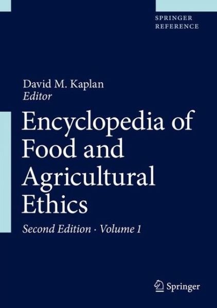Encyclopedia of Food and Agricultural Ethics -  - Books - Springer - 9789402411782 - July 9, 2019