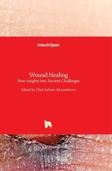 Cover for Vlad Alexandrescu · Wound Healing: New insights into Ancient Challenges (Innbunden bok) (2016)
