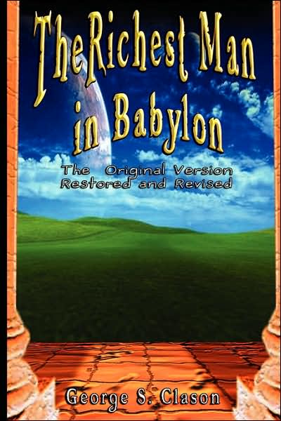 Cover for George Samuel Clason · The Richest Man in Babylon: The Original Version, Restored and Revised (Paperback Book) (2007)