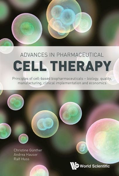 Cover for Guenther, Christine (Apceth Gmbh &amp; Co Kg, Germany) · Advances In Pharmaceutical Cell Therapy: Principles Of Cell-based Biopharmaceuticals (Hardcover Book) (2015)