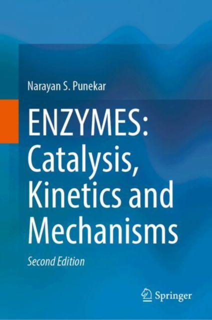 ENZYMES: Catalysis, Kinetics and Mechanisms - Narayan S. Punekar - Bücher - Springer Verlag, Singapore - 9789819781782 - 28. Februar 2025