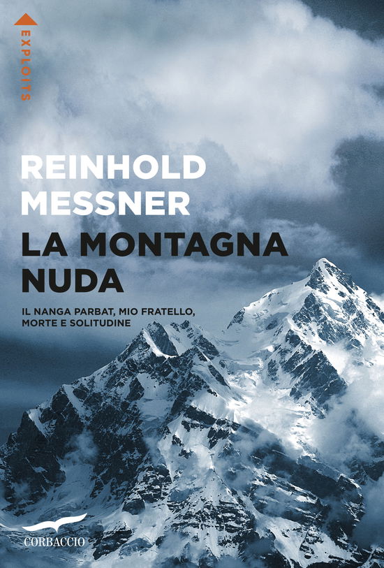 Cover for Reinhold Messner · La Montagna Nuda. Il Nanga Parbat, Mio Fratello, Morte E Solitudine (Buch)