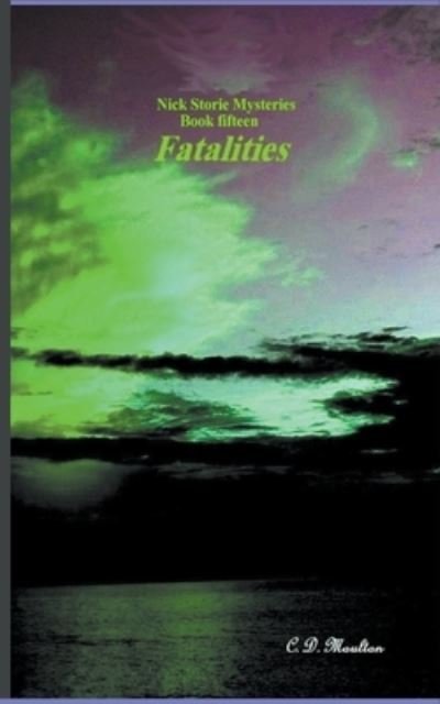 Cover for C D Moulton · Fatalities - Det. Lt. Nick Storie Mysteries (Paperback Book) (2022)