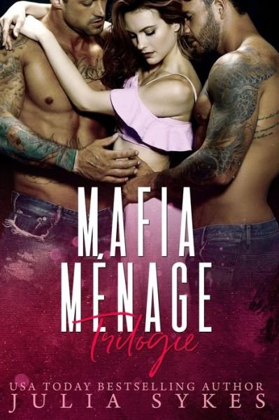 Cover for Sykes Julia Sykes · Mafia Menage Trilogie (Paperback Bog) (2022)