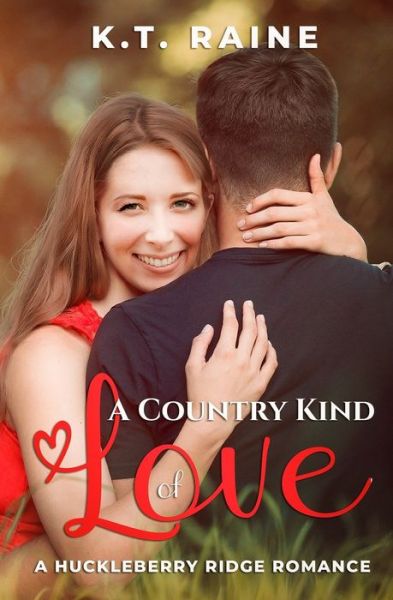 Cover for K T Raine · A Country Kind of Love: A Huckleberry Ridge Romance - Huckleberry Ridge Romance (Paperback Book) (2022)