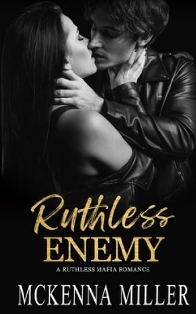 Cover for McKenna Miller · Ruthless Enemy: Enemies to Lovers Romance - Ruthless Mafia (Paperback Book) (2022)