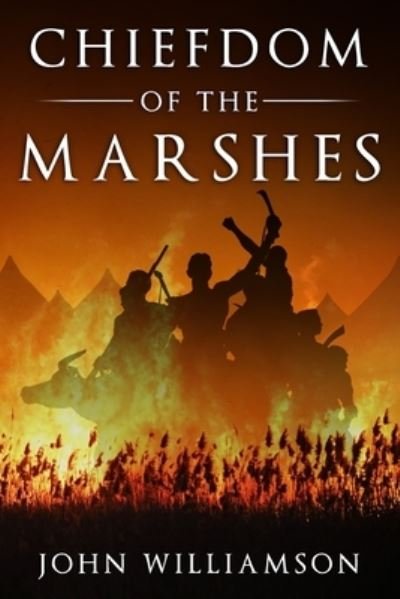 Chiefdom of the Marshes - John Williamson - Livros - Independently Published - 9798476465782 - 26 de setembro de 2021