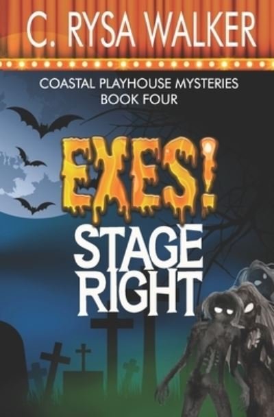 Cover for C Rysa Walker · Exes! Stage Right: Coastal Playhouse Murder Mysteries Book Four - Coastal Playhouse Murder Mysteries (Paperback Book) (2021)