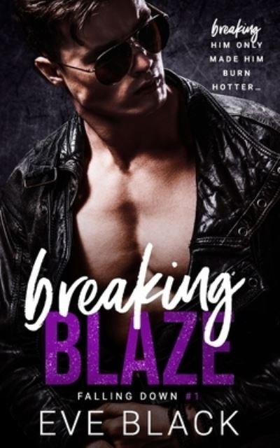 Cover for Eve Black · Breaking Blaze: A Best Friends-to-Lovers Romance - Falling Down (Pocketbok) (2021)
