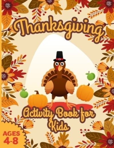 Thanksgiving Activity Book for Kids ages 4-8 - John Williams - Bøger - Independently Published - 9798553180782 - 25. oktober 2020