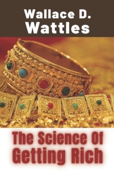 Cover for Wallace D Wattles · The Science Of Getting Rich (Paperback Book) (2020)