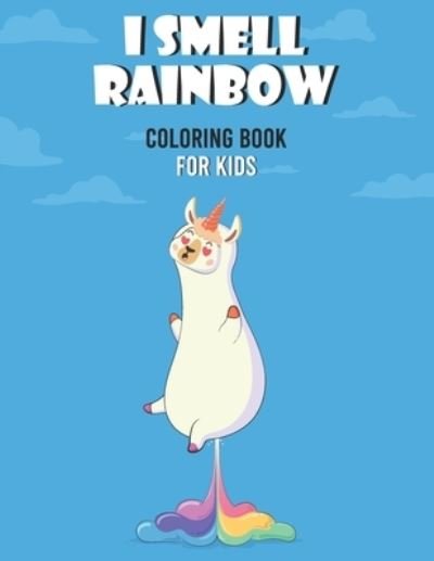 Cover for Be Creative · I Smell Rainbow Coloring Book For Kids (Paperback Bog) (2021)