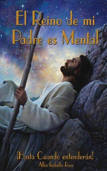 Cover for Alba Isabella Ruiz · El Reino de Mi Padre es Mental (Pocketbok) (2020)