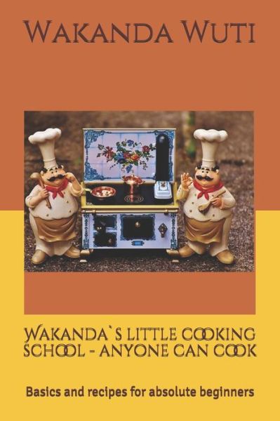 Cover for Wakanda Wuti · Wakanda's little cooking school - anyone can cook (Paperback Book) (2020)