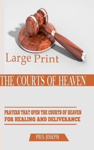 The Courts of Heaven - Pius Joseph - Bøger - Independently Published - 9798657453782 - 27. juni 2020