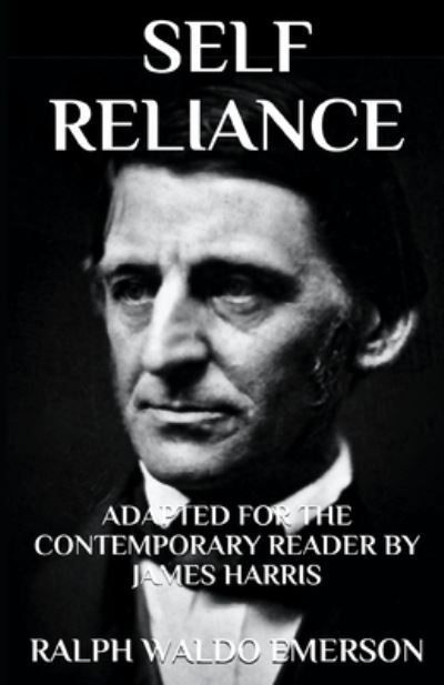 Cover for Ralph Waldo Emerson · Self Reliance: Adapted for the Contemporary Reader - Harris Classics (Paperback Book) (2020)