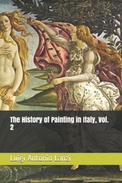 Cover for Luigi Antonio Lanzi · The History of Painting in Italy, Vol. 2 (Paperback Book) (2021)