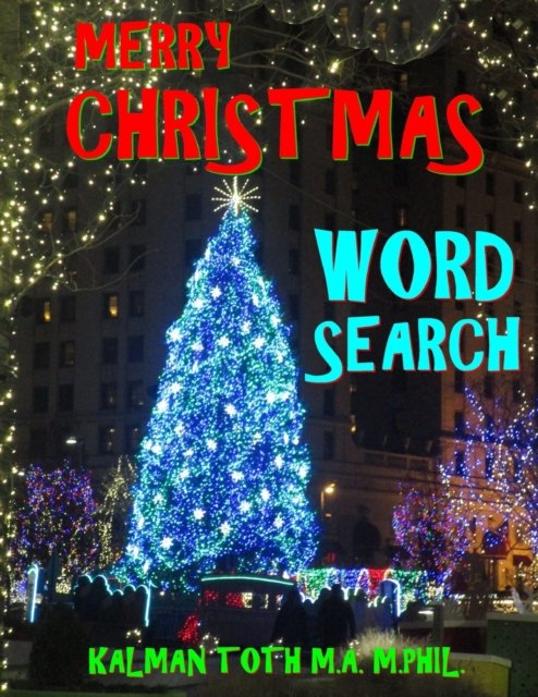 Merry Christmas Word Search: 120 Extra Large Print Entertaining Themed Puzzles - Kalman a Toth M a M - Kirjat - Independently Published - 9798697701782 - keskiviikko 14. lokakuuta 2020