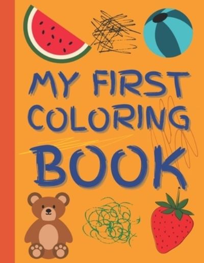 Cover for Mycreations Press · My First Coloring Book: Baby Coloring activity book for toddlers and kids ages 1, 2, 3, 4 year old (Paperback Book) (2021)