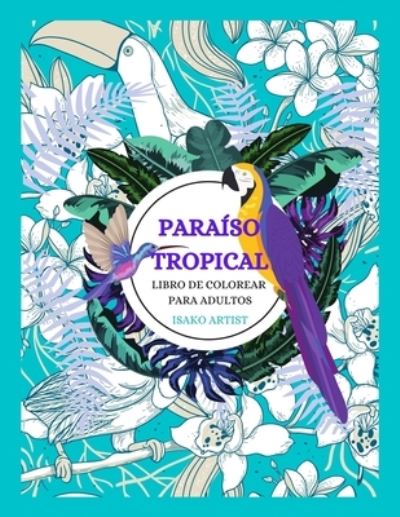 Cover for Isako Artist · Paraiso Tropical (Paperback Book) (2021)