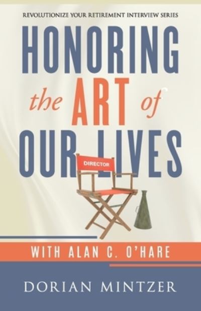 Cover for Mintzer, Dorian, PH D · Honoring the Art of Our Lives: An Interview with Alan O'Hare (Paperback Book) (2021)