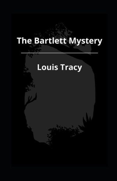 Cover for Louis Tracy · The Bartlett Mystery Annotated (Paperback Book) (2021)