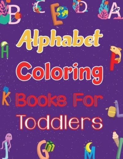 Alphabet Coloring Books for Toddlers: Mini Alphabet Coloring Book - Joynal Press - Livros - Independently Published - 9798760975782 - 6 de novembro de 2021