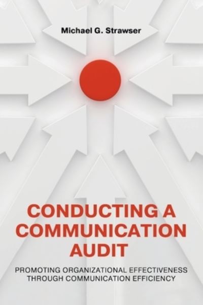 Conducting a Communication Audit - Michael G. Strawser - Livros - Cognella, Inc. - 9798823306782 - 29 de agosto de 2022