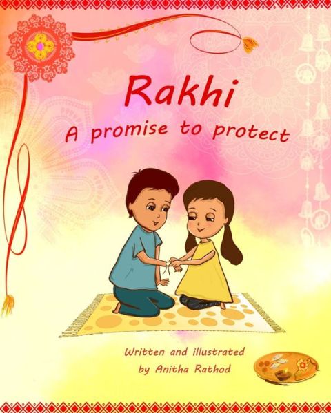 Cover for Anitha Rathod · Rakhi - A promise to protect - Unravel Festivals (Paperback Book) (2022)