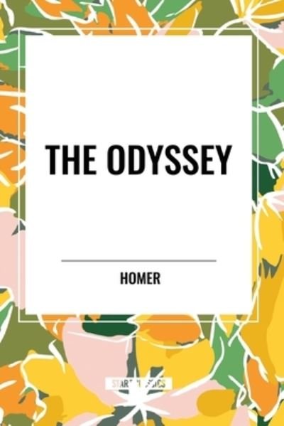 The Odyssey - Homer - Books - Start Classics - 9798880918782 - May 22, 2024