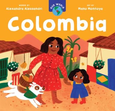 Cover for Alexandra Alessandri · Our World: Colombia - Our World (Board book) (2024)