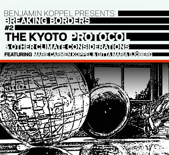 Cover for Benjamin Koppel · Breaking Borders #2 - The Kyoto Protocol &amp; Other Climate Considerations (CD) (2015)