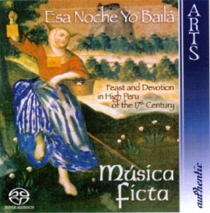 Musica Ficta (Columbia) · Esa Noche Yo Baílá - Feast and Devotion in High Peru of the 17th Century Arts Music Klassisk (SACD) (2006)