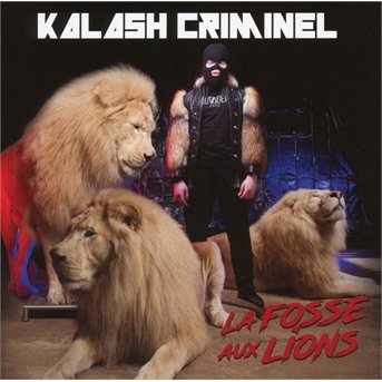La Fosse Aux Lions - Kalash Criminel - Musik - UNIVERSAL - 0602577227783 - 22. november 2018