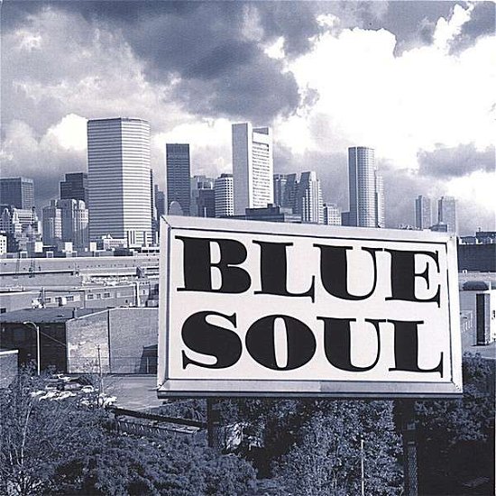 Blue Soul - Blue Soul - Musik - CD Baby - 0634479285783 - 11 april 2006